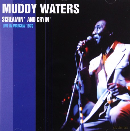 Muddy Waters - Screamin And Cryin - Live In Warsaw - 1976 - front.jpg